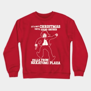It's Not Christmas Until Hans Gruber Falls From Nakatomi Plaza Crewneck Sweatshirt